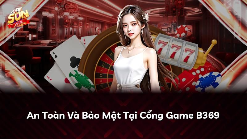 An Toàn Và Bảo Mật Tại Cổng Game B369