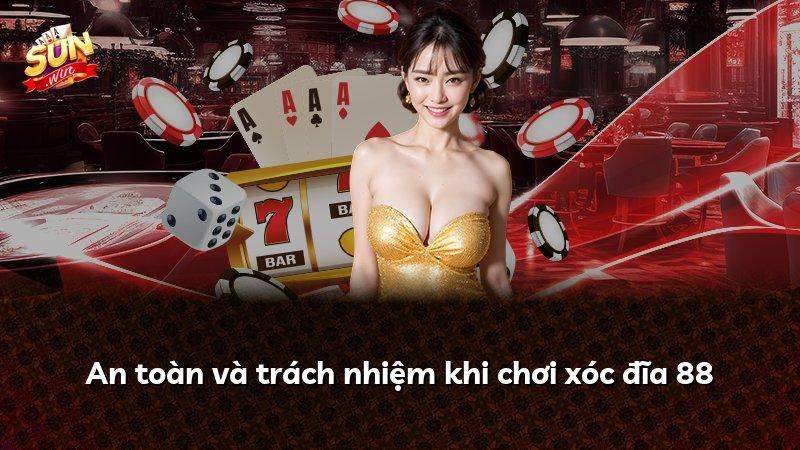 An toàn và trách nhiệm khi chơi xóc đĩa 88