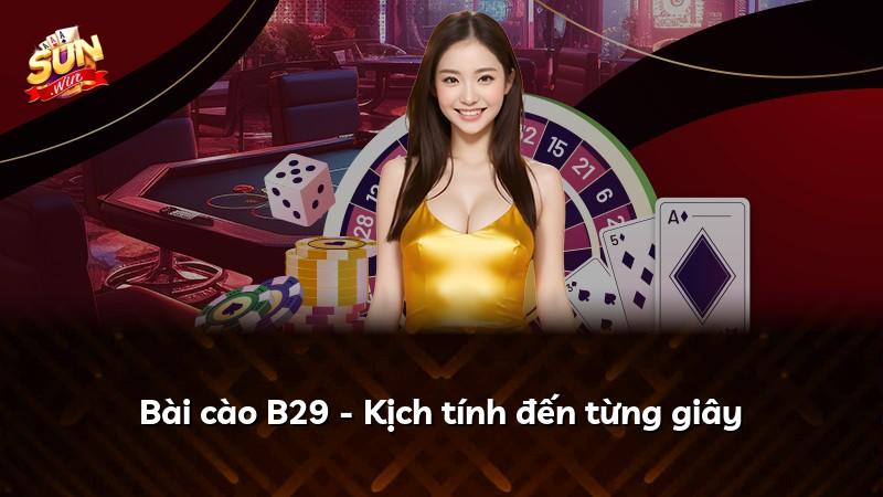 Bài cào B29 - Kịch tính đến từng giây