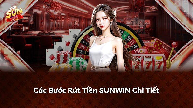 Các Bước Rút Tiền SUNWIN Chi Tiết