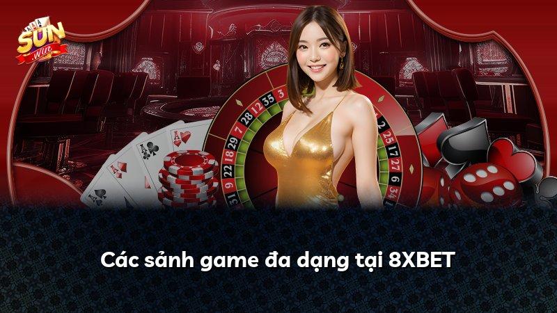 Các sảnh game đa dạng tại 8XBET