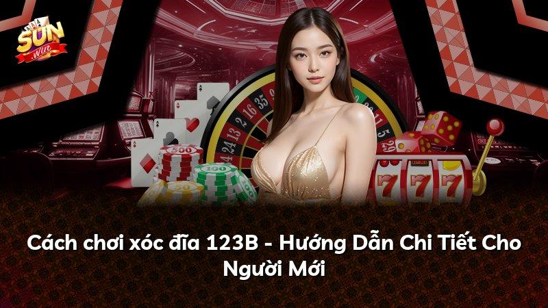 Cách chơi xóc đĩa 123B - Hướng Dẫn Chi Tiết Cho Người Mới