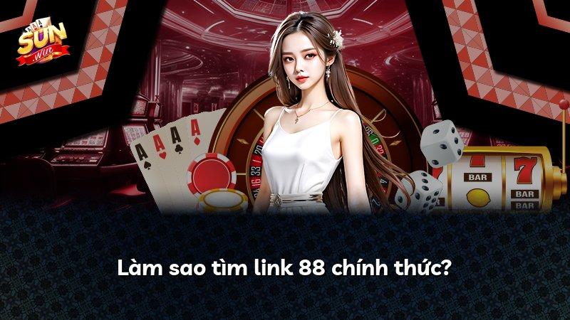 Làm sao tìm link 88 chính thức?