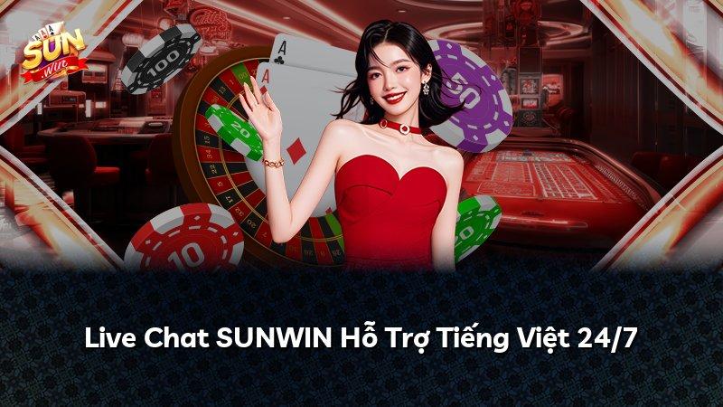 Live Chat SUNWIN Hỗ Trợ Tiếng Việt 24/7