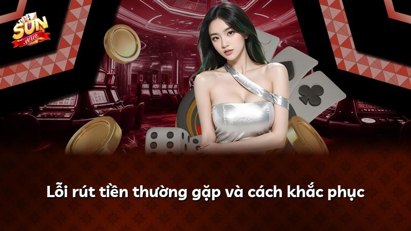 Lỗi rút tiền thường gặp và cách khắc phục