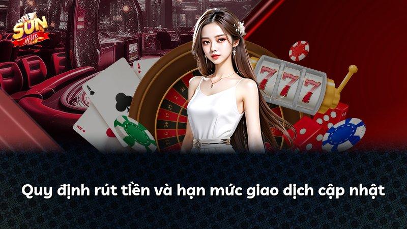 Quy định rút tiền và hạn mức giao dịch cập nhật