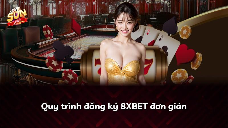Quy trình đăng ký 8XBET đơn giản