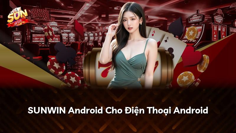 SUNWIN Android Cho Điện Thoại Android