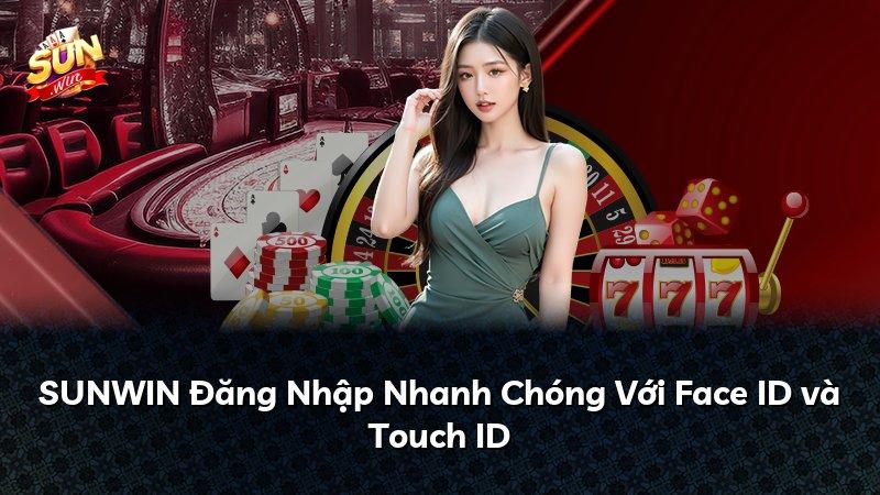SUNWIN Đăng Nhập Nhanh Chóng Với Face ID và Touch ID