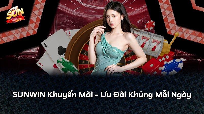 SUNWIN Khuyến Mãi - Ưu Đãi Khủng Mỗi Ngày