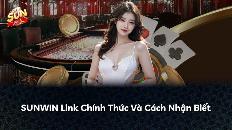 SUNWIN Link Chính Thức Và Cách Nhận Biết
