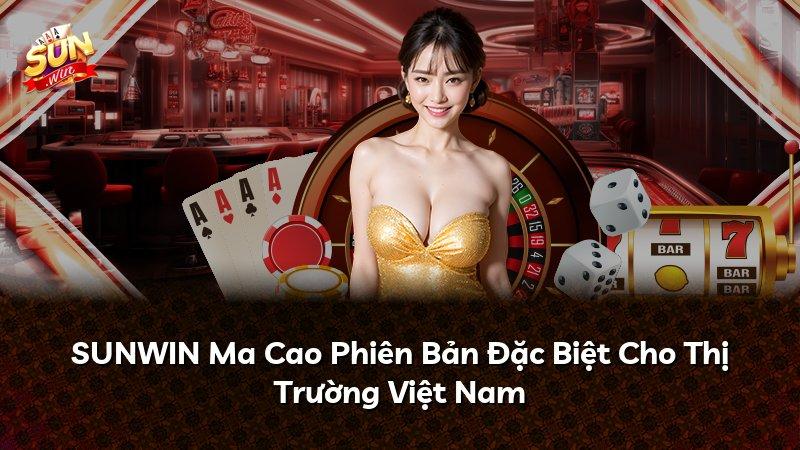 SUNWIN Ma Cao Phiên Bản Đặc Biệt Cho Thị Trường Việt Nam