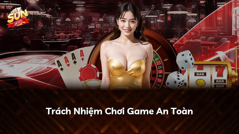 Trách Nhiệm Chơi Game An Toàn